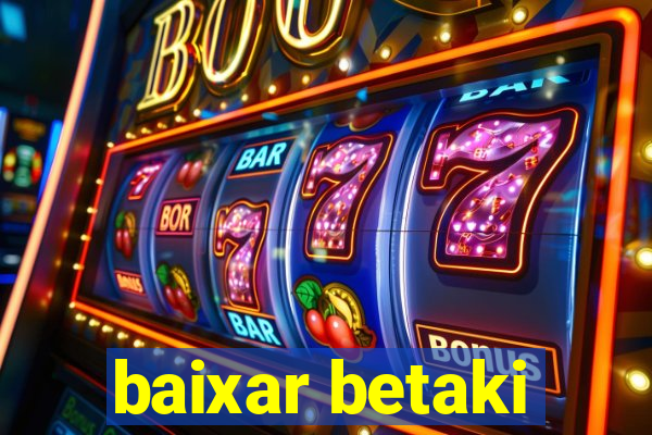 baixar betaki